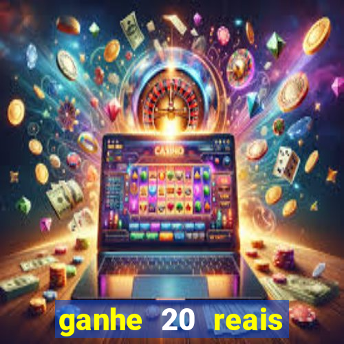 ganhe 20 reais para apostar cassino